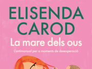 Elisenda Carod publica ‘La mare dels ous’: “Tenir una criatura és riure en gran part del procés”